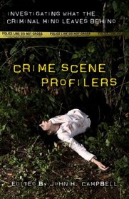 Crime Scene Profilers: Investigating What the Criminal Mind Leaves Behind
