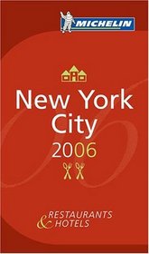 Michelin Guide  New York City 2006 (Hotels  Restaurants): Hotels  Restaurants (Michelin Guide New York City (Red Guide))