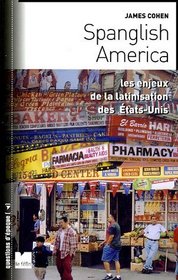 Spanglish America: Les Enjeux De La Latinisation Des Etats-unis