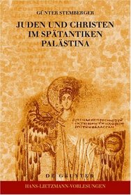 Juden und Christen im spätantiken Palästina (Hans-Lietzmann-Vorlesungen) (German Edition)