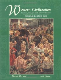 Western Civilization: Sources, Images, and Interpretations, Volume 2, Since 1660