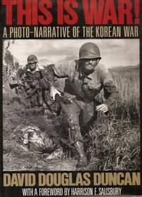 This Is War!: A Photo Narrative of the Korean War