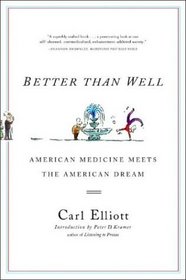 Better Than Well: American Medicine Meets the American Dream