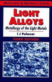 Light Alloys: Metallurgy of the Light Metals