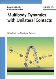 Multibody Dynamics with Unilateral Contacts (Wiley Series in Nonlinear Science)