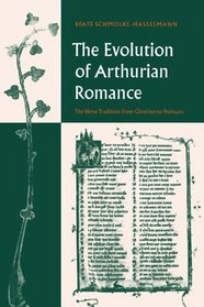The Evolution of Arthurian Romance: The Verse Tradition from Chrtien to Froissart (Cambridge Studies in Medieval Literature)