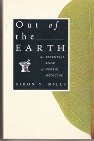 Out of the Earth: The Essential Book of Herbal Medicine