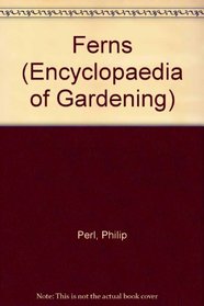 Ferns (Encyclopaedia of Gardening)