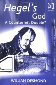 Hegel's God: A Counterfeit Double? (Ashgate Studies in the History of Philosophical Theology)