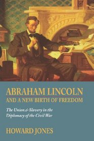 Abraham Lincoln and a New Birth of Freedom: The Union and Slavery in the Diplomacy of the Civil War