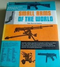 Small Arms of the World (a Basic manual of small arms) 10th Revised Edition (30th Anniversary Edition)