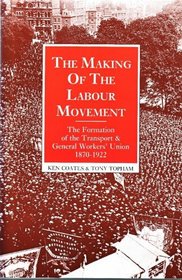 Making of the Labour Movement: The Formation of the Transport and General Workers' Union, 1870-1922