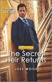 The Secret Heir Returns (Dynasties: DNA Dilemma, Bk 4) (Harlequin Desire, No 2876)