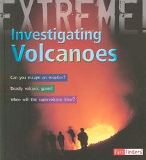 Investigating Volcanoes (Extreme Explorations!) (Fact Finders)