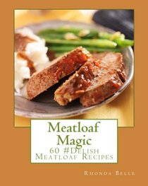 Meatloaf Magic: 60 Super #Delish Soul Food Inspired Crock Pot Recipes