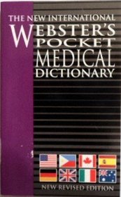 The New International Webster's Pocket Medical Dictionary of the English Language, New Revised Edition