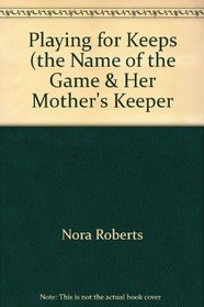 Playing for Keeps (the Name of the Game & Her Mother's Keeper