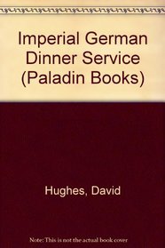 Imperial German Dinner Service (Paladin Books)