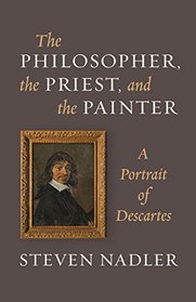 The Philosopher, the Priest, and the Painter: A Portrait of Descartes