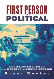 First Person Political: Legislative Life and the Meaning of Public Service