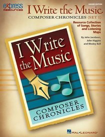 I Write the Music: Composer Chronicles (Set 1): Resource Collection of Songs, Stories and Listening Maps (Music Express Books)