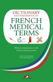 A Dictionary and Phrasebook of French Medical Terms: With an Introduction to the French Medical System