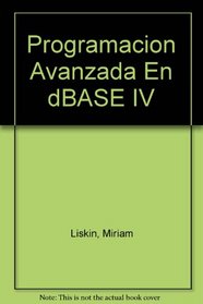 Programacion Avanzada En dBASE IV (Spanish Edition)
