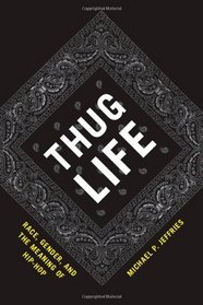 Thug Life: Race, Gender, and the Meaning of Hip-Hop