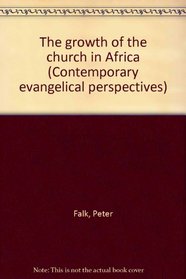 The growth of the church in Africa (Contemporary evangelical perspectives)