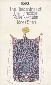 Pleasantries of the Incredible Mulla Nasrudin (Picador Books)