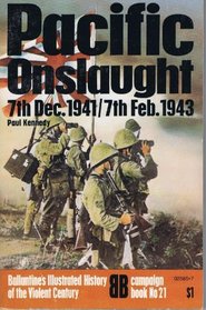 Pacific Onslaught: 7th Dec. 1941/7th Feb. 1943 (Ballantine's Illustrated History of the Violent Century, Campaign Book No 21)
