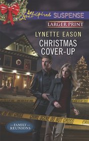 Christmas Cover-Up (Family Reunions, Bk 2) (Love Inspired Suspense) (Larger Print)