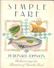 Simple Fare: Rediscovering the Pleasures of Real Food