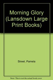 Morning Glory (Lansdown Large Print Books)
