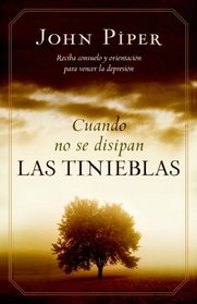 Cuando no se disipan las tinieblas: When the Darkness Will Not Lift (Spanish Edition)