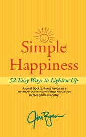 Simple Happiness: 52 Easy Ways To Lighten Up