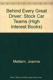 Behind Every Great Driver: Stock Car Teams (High Interest Books)