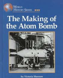 The Making of the Atom Bomb (World History)