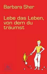 Lebe das Leben, von dem du trumst