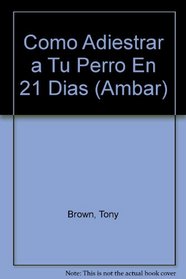 Como adiestrar a tu perro en 21 das