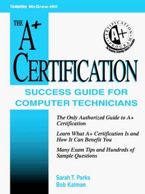 A+ Certification Success Guide: For Computer Technicians