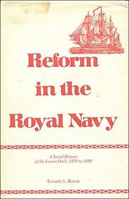 Reform in the Royal Navy: A Social History of the Lower Deck, 1850-80