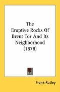 The Eruptive Rocks Of Brent Tor And Its Neighborhood (1878)