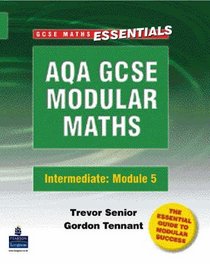 AQA Modular GCSE Maths: Intermediate Number, Algebra, Shape, Space and Measure Modular 5 (GCSE Maths Essentials)