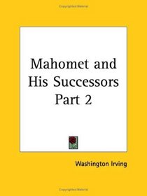 Mahomet and His Successors, Part 2