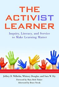 The Activ(ist) Learner: Inquiry, Literacy, and Service to Make Learning Matter