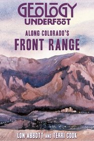 Geolgoy Underfoot along Colorado's Front Range (Geology Underfoot)