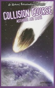 Collision Course: Asteroids and Earth (Jr. Graphic Environmental Dangers)