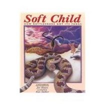 Soft Child: How Rattlesnake Got Its Fangs : a Native American Folktale