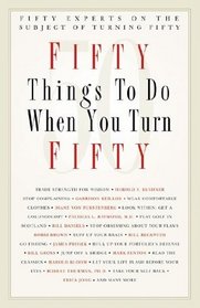 Fifty Things to Do When You Turn Fifty